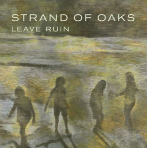 Strand of Oaks - "Leave Ruin"