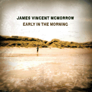 James Vincent McMorrow – “We Are Ghosts” & a love/hate rant