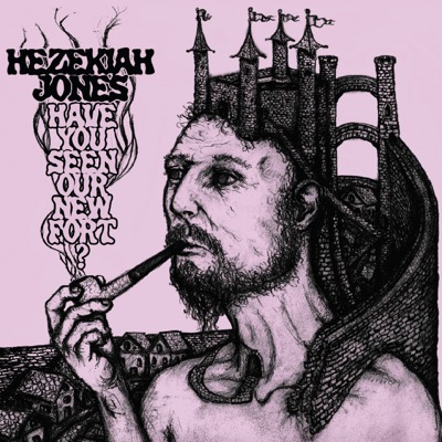 Hezekiah Jones - Have You Seen Our New Fort 