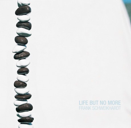 Frank Schweikhardt - Life But No More