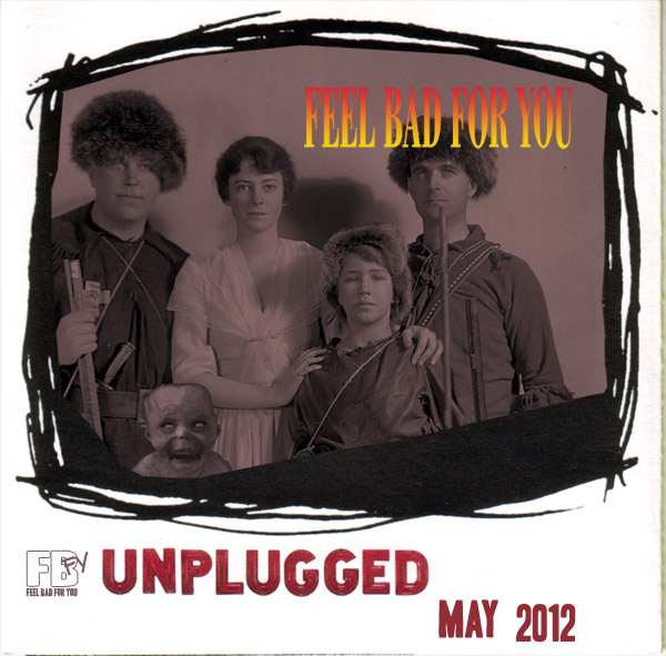 Feel Bad For You - May 2012