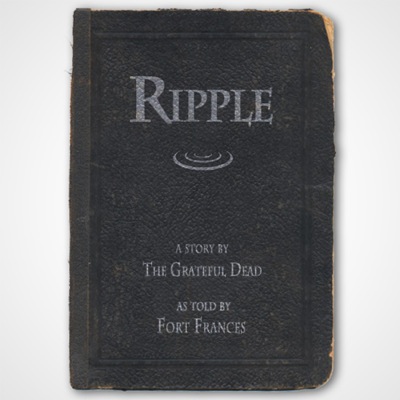 Ripple - A Story by The Grateful Dead - As Told by Fort Frances
