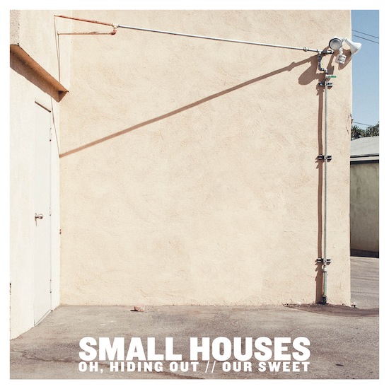 Small Houses - Oh, Hiding Out - Our Sweet Cover