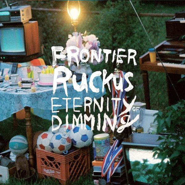 Frontier Ruckus - Eternity of Dimming