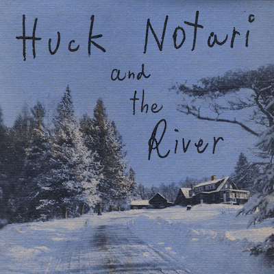 Huck Notari - "Huck Notari and the River"