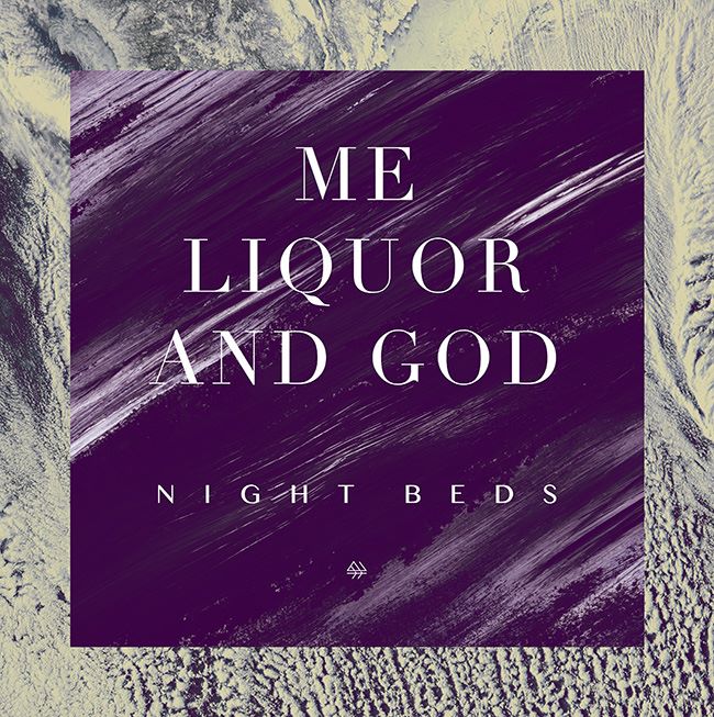 Me Liquor and God - Night Beds